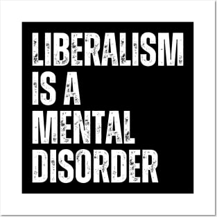 Liberalism is a mental disorder Posters and Art